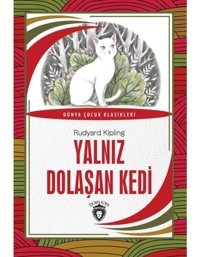 Yalnız Dolaşan Kedi - Rudyard Kipling - Dorlion Yayınevi