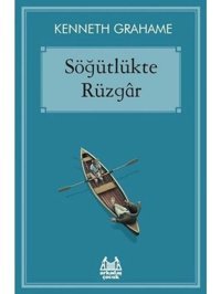 Söğütlükte Rüzgar - Kenneth Grahame - Arkadaş Yayıncılık