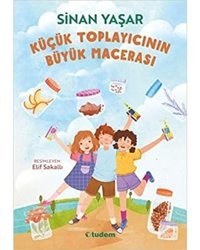 Küçük Toplayıcının Büyük Macerası - Sinan Yaşar - Tudem Yayınları