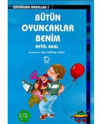 Bütün Oyuncaklarım Benim - Aytül Akal - Uçanbalık Yayıncılık