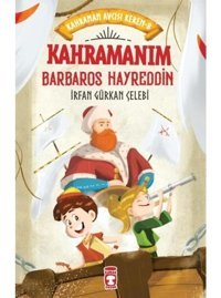 Kahramanım Barbaros Hayreddin - Kahraman Avcısı Kerem 8 - İrfan Gürkan Çelebi - Timaş Çocuk