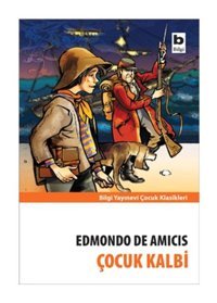 Çocuk Kalbi - Edmondo De Amıcıs - Çocuk Klasikleri Bilgi Yayınevi