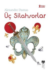 Üç Silahşorlar - Klasikleri Okuyorum - Alexandre Dumas - Doğan Çocuk