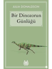 Bir Dinozorun Günlüğü - Julia Donaldson - Arkadaş Yayıncılık