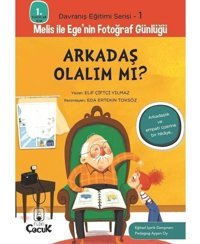 Arkadaş Olalım mı? - 1. Sınıflar İçin Davranış Eğitimi Serisi 1 - Melis ile Ege'nin Fotoğraf Günlüğü - Elif Çiftçi Yılmaz - Floki Çocuk