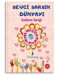 Sevgi Sarsın Dünyayı Sadece Sevgi- Us Yayınları
