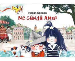 Ne Gündü Ama! - Huban Korman - Günışığı Kitaplığı