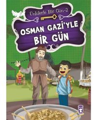Osman Gazi'yle Bir Gün - Mustafa Orakçı - Timaş Çocuk