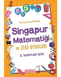 3.Sınıflar İçin Singapur Matematiği ve Zeka Oyunları - Hasan Topdemir - Beyaz Balina Yayınları