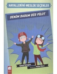 Hayallerini Meslek Seçenler - Benim Babam Bir Pilot - Gönül Öztopuz - Final Kültür Sanat Yayınları