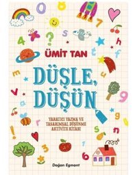 Düşle Düşün-Yaratıcı Yazma ve Tasarımsal Düşünme Aktivite Kitabı - Ulaş Işıklar - Doğan ve Egmont Yayıncılık