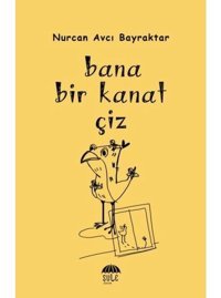 Bana Bir Kanat Çiz - Nurcan Avcı Bayraktar - Şule Yayınları
