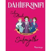 Dahiler Sınıfı: Tüm Kadınlar Oy Hakkı - Süfrajetler - Sabina Colloredo - Domingo Yayınevi