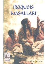 Iroquois Masallari - Mohawk Organiza. - Ütopya Yayınevi