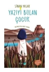 Yazıyı Bulan Çocuk Sinan Yaşar. Sinan Yaşar Fom Kitap