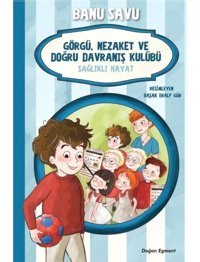 Sağlıklı Hayat 3-Görgü Nezaket ve Doğru Davranış Kulübü - Banu Savu - Doğan ve Egmont Yayıncılık
