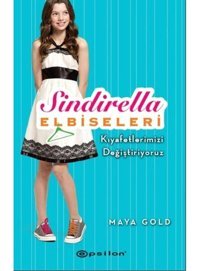 Sindirella Elbiseleri - Kıyafetlerimizi Değiştiriyoruz - Maya Gold - Epsilon Yayınevi