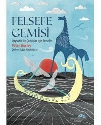 Felsefe Gemisi: Odysseia İle Çocuklar için Felsefe - Peter Worley - Paraşüt Kitap