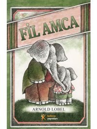 Fil Amca - Arnold Lobel - Kelime Yayınları