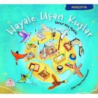 Hayale Uçan Kuşlar-Ayasofya - İlknur Koç Aytaç - Nesil Çocuk Yayınları