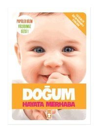 Popüler Bilim Vücudumuz Dizisi - Doğum / Hayata Merhaba - Sema Gül - Timaş Çocuk