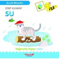 Dört Element Su - Yağmurla Taşan Nehir - Küçük Hikayeler- Yumurcak Yayınları