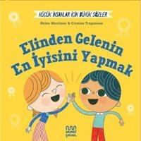 Elinden Gelenin En İyisini Yapmak - Küçük İnsanlar İçin Büyük Sözler - Helen Mortimer - Mundi
