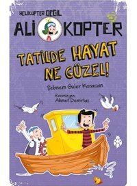 Ali Kopter 5-Tatilde Hayat Ne Güzel! - Şebnem Güler Karacan - Uğurböceği