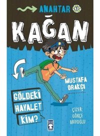 Kağan - Göldeki Hayalet Kim? - Mustafa Orakçı - Timaş Çocuk