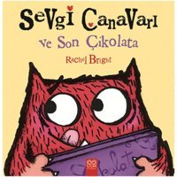 Sevgi Canavarı ve Son Çikolata - Rachel Bright - 1001 Çiçek