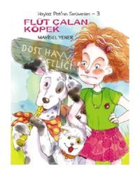 Haylaz Pati'nin Serüvenleri- 3 Flüt Çalan Köpek - Mavisel Yener - Tudem Yayınları