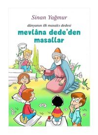 Mevlana Dede'den Masallar - Dünyanın İlk Masalcı Dedesi - Sinan Yağmur - Kapı Yayınları