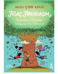 Ağaç Arkadaşım - Masallar ve Oyunlar Eşliğinde Bir Yolculuk - Nazlı Çevik Azazi - Doğan Çocuk