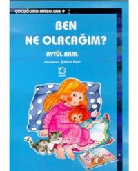 Ben Ne Olacağım - Aytül Akal - Uçanbalık Yayıncılık