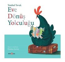 Eve Dönüş Yolculuğu - Tombul Tavuk - Emma Levey - Beta Kids