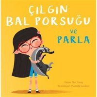 Çılgın Bal Porsuğu ve Parla - Nur Tunay - Meav Yayıncılık