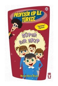 Profesör Kip ile Türkçe 10 - Süper Bir Ekip - Birsen Ekim Özen - Timaş Çocuk