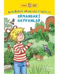 Ormandaki Hayvanlar - Rengarenk Eğlenceli Etkinlik - Arkadaşım Elif - Laura Leintz - İş Bankası Kültür Yayınları
