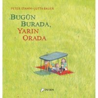 Bugün Burada Yarın Orada - Peter Stamm - Desen Yayınları