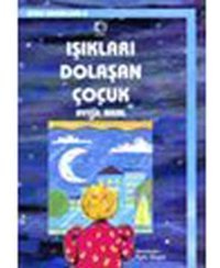 Işıkları Dolaşan Çocuk-Uyku Masalları 2 - Aytül Akal - Uçanbalık Yayıncılık