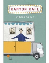 Kamyon Kafe - Çiğdem Sezer - Günışığı Kitaplığı