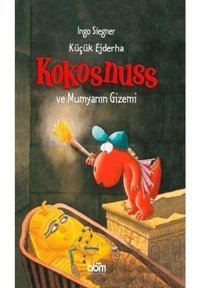 Küçük Ejderha Kokosnuss ve Mumyanın Gizemi - İngo Siegner - Abm Yayınevi