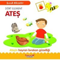 Dört Element Ateş-Ateşin Hayran Bırakan Güzelliği - Küçük Hikayeler- Yumurcak Yayınları