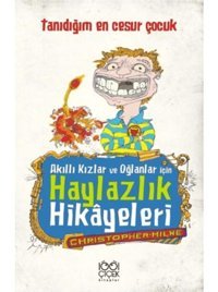 Akıllı Kızlar ve Oğlanlar İçin Haylazlık Hikyeleri- Tanıdığım En Cesur Çocuk - Christopher Milne - 1001 Çiçek