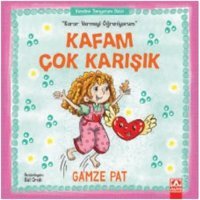 Kafam Çok Karışık-Karar Vermeyi Öğreniyorum - Gamze Pat - Altın Kitaplar