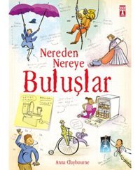Nereden Nereye-Buluşlar - Anna Claybourne - Genç Timaş