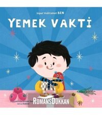 1001 Çiçek Kitaplar Yemek Vakti - Süper Kahraman Ben // Francesca Sardou & Romain Sardou //