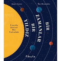 Bir Zamanlar Bir Yıldız - Uzayda Şiirsel Bir Yolculuk - James Carter - Fibula Yayıncılık