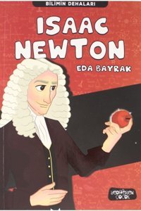 Yediveren Çocuk Isaac Newton - Bilimin Dehaları