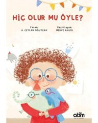Hiç Olur mu Öyle? - A. Ceylan Oğuzcan - Abm Yayınevi